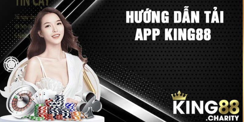 Hướng dẫn tải ngay app King88 về điện thoại giải trí 