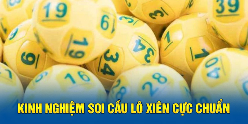 Kinh nghiệm soi cầu lô xiên cực chuẩn mới nhất