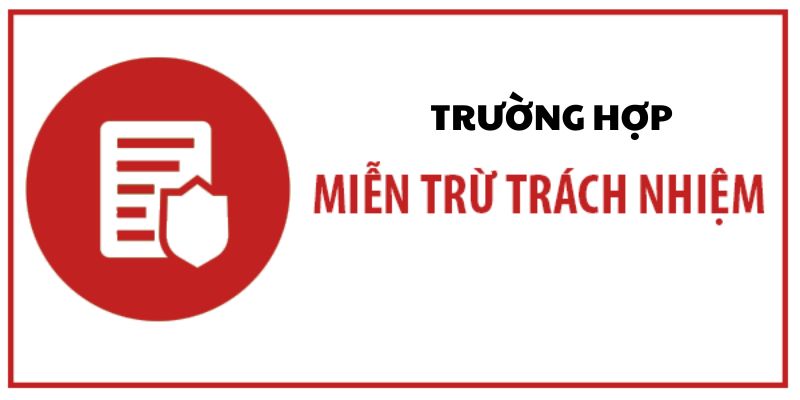 Những trường hợp miễn trừ trách nhiệm cho thành viên 