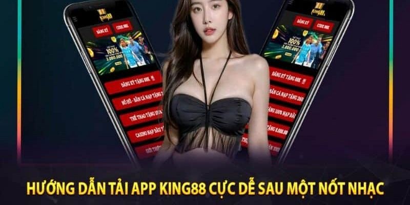 Chi tiết các bước tải app King88 cho điện thoại