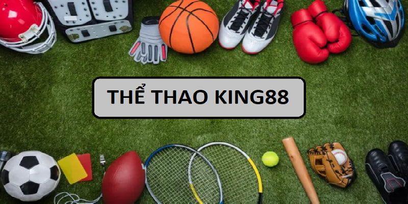 Thể thao King88 luôn gây ấn tượng mạnh với hội viên nhà cái